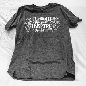 Dark gray t-shirt with "Celebrate the Past / Inspire the Future" printed in white